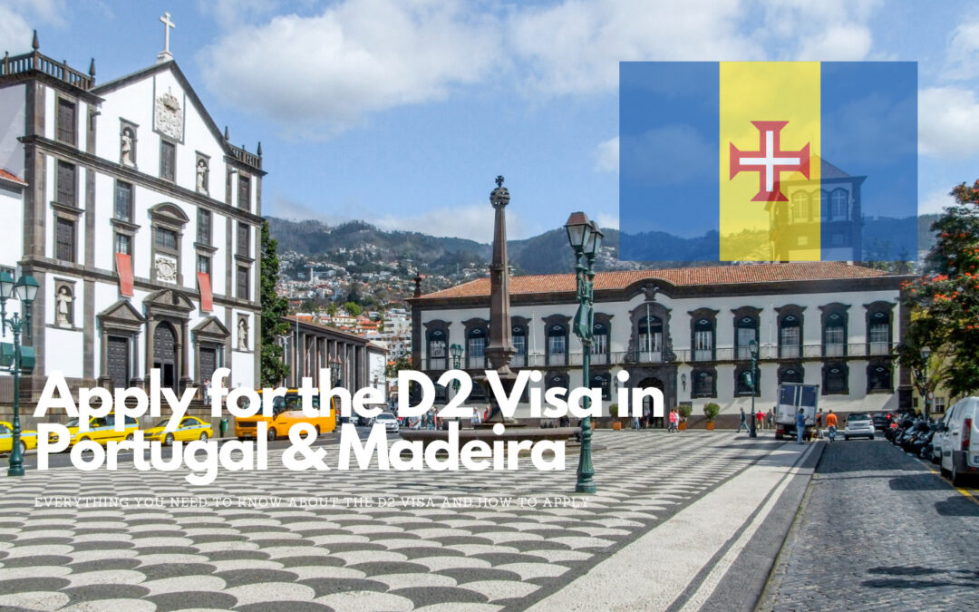Madeira’s D2 Visa – How to Apply